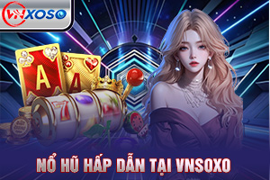 Ảnh đại diện bài viết giới thiệu nổ hũ VNsoxo