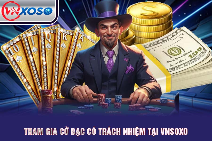 Tham gia cờ bạc có trách nhiệm tại VNsoxo