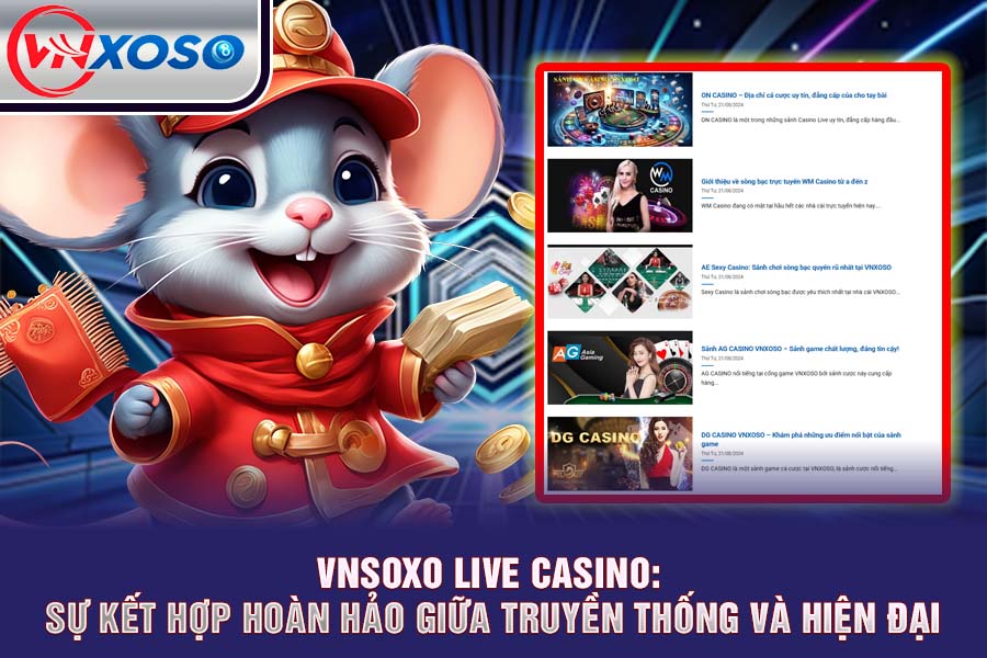 Live Casino VNsoxo: Sự Kết Hợp Hoàn Hảo Giữa Truyền Thống Và Hiện Đại